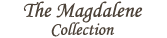The Magdalene Collection